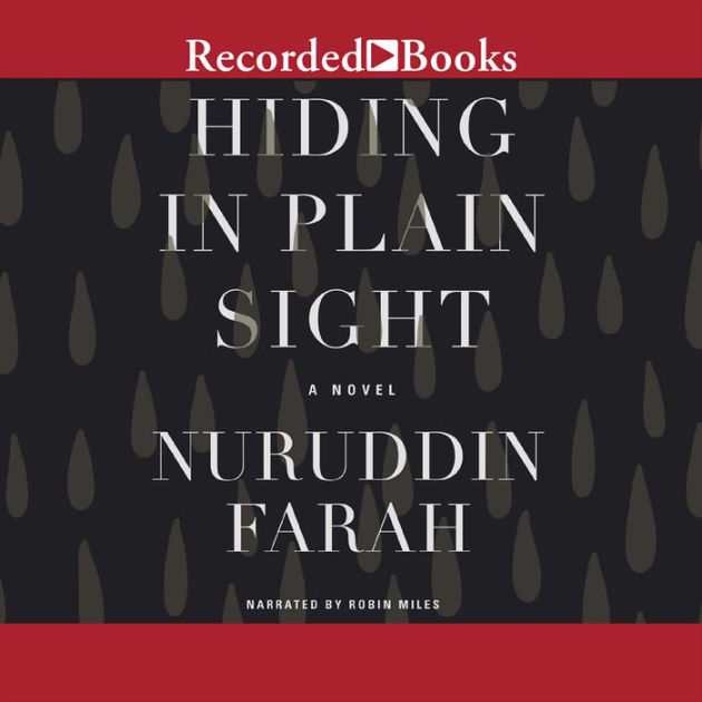 Hiding in Plain Sight A Novel by Nuruddin Farah, Paperback Barnes