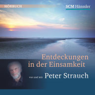 Entdeckungen in der Einsamkeit: von und mit Peter Strauch (Abridged)