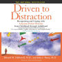 Driven to Distraction: Recognizing and Coping with Attention Deficit Disorder from Childhood Through Adulthood