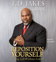 Reposition Yourself: Living Life Without Limits (Abridged)