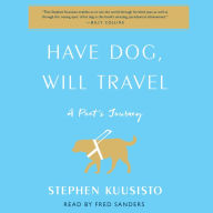 Have Dog, Will Travel: A Poet's Journey with an Exceptional Labrador