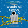 Waste of Space: Moon Base Alpha, Book 3