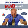Jim Cramer's Mad Money: Watch TV, Get Rich (Abridged)
