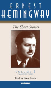 The Short Stories of Ernest Hemingway: Volume 1: Volume I