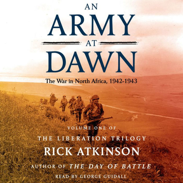 An Army at Dawn: The War in North Africa, 1942-1943 (Liberation Trilogy, Volume 1)