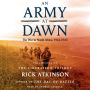 An Army at Dawn: The War in North Africa, 1942-1943 (Liberation Trilogy, Volume 1)