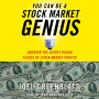 You Can Be a Stock Market Genius: Uncover the Secret Hiding Places of Stock Market Profits