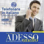 Italienisch lernen Audio - Telefonieren auf Italienisch 2: ADESSO audio 12/10 - Telefonare in italiano 2