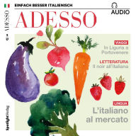 Italienisch lernen Audio - Auf dem Markt: ADESSO audio 05/17 - L'italiano al mercato (Abridged)
