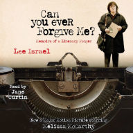 Can You Ever Forgive Me?: Memoirs of a Literary Forger