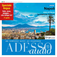 Italienisch lernen Audio - Neapel: ADESSO audio 05/16 - Napoli (Abridged)