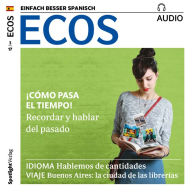 Spanisch lernen Audio - Wie die Zeit vergeht!: ECOS audio 03/17 - ¡Cómo pasa el tiempo! (Abridged)