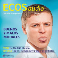 Spanisch lernen Audio - Gute und schlechte Manieren: ECOS audio 01/17- Buenos y malos modales (Abridged)