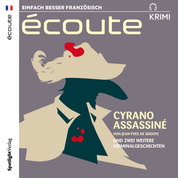 Cyrano assassiné und 2 weitere Kriminalgeschichten: Écoute Krimi (Abridged)