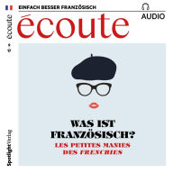 Französisch lernen Audio - Was ist französisch?: écoute audio 09/17 -Les petites manies des Frenchies (Abridged)