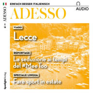 Italienisch lernen Audio - Ein perfektes Wochenende: ADESSO audio 06/18 - Viaggi: Lecce (Abridged)