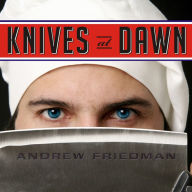 Knives at Dawn: America's Quest for Culinary Glory at the Legendary Bocuse d'Or Competition