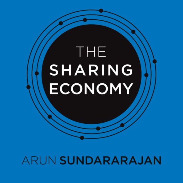 The Sharing Economy: The End of Employment and the Rise of Crowd-Based Capitalism