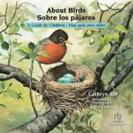 About Birds Sobre los pájaros: A Guide for Children / Una guía para niños