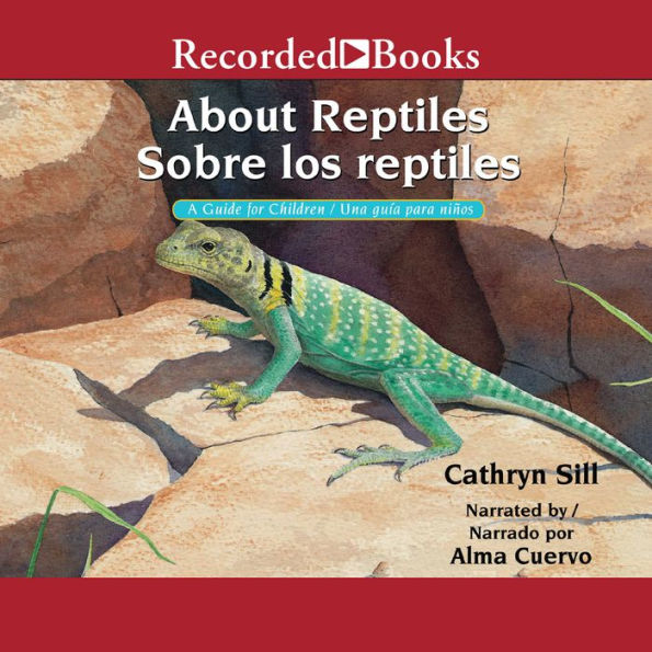 About Reptiles Sobre los reptiles: A Guide for Children/Una guia para ninos