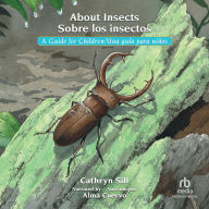 About Insects Sobre los insectos: A Guide for Children / Una guía para niños