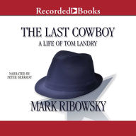 The Last Cowboy: A Life of Tom Landry