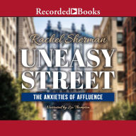 Uneasy Street: The Anxieties of Affluence