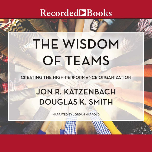 The Wisdom of Teams: Creating the High-Performance Organization