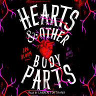 Hearts & Other Body Parts: A Novel