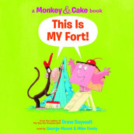 This Is My Fort! (Monkey and Cake Series #2)