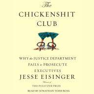 The Chickenshit Club: Why the Justice Department Fails to Prosecute Executives