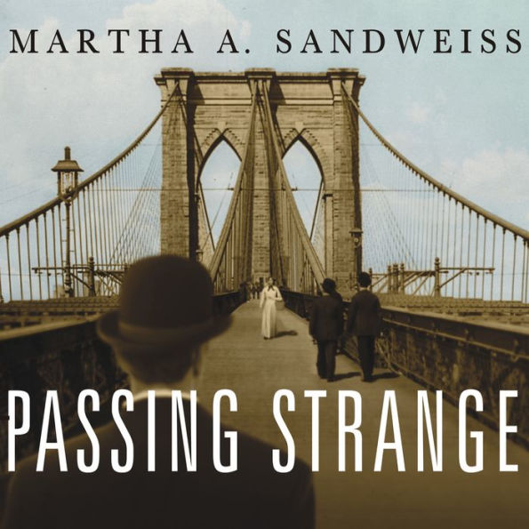 Passing Strange: A Gilded Age Tale of Love and Deception Across the Color Line