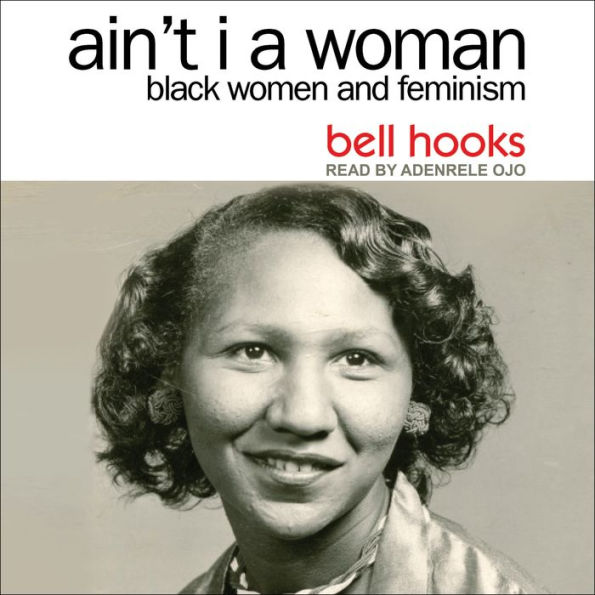 Ain't I a Woman: Black Women and Feminism