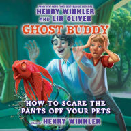 How to Scare the Pants off Your Pets (Ghost Buddy Series #3)