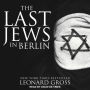 The Last Jews in Berlin