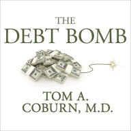 The Debt Bomb: A Bold Plan to Stop Washington from Bankrupting America