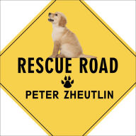 Rescue Road: One Man, Thirty Thousand Dogs and a Million Miles on the Last Hope Highway