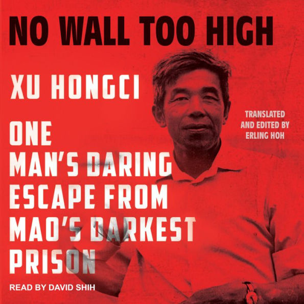 No Wall Too High: One Man's Daring Escape from Mao's Darkest Prison