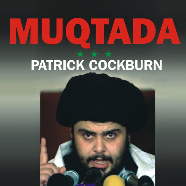 Muqtada: Muqtada al-Sadr, the Shia Revival, and the Struggle for Iraq