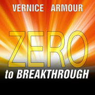 Zero to Breakthrough: The 7-step, Battle-tested Method for Accomplishing Goals That Matter