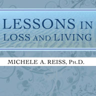 Lessons in Loss and Living: Hope and Guidance for Confronting Serious Illness and Grief