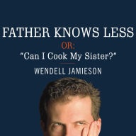 Father Knows Less, or: 