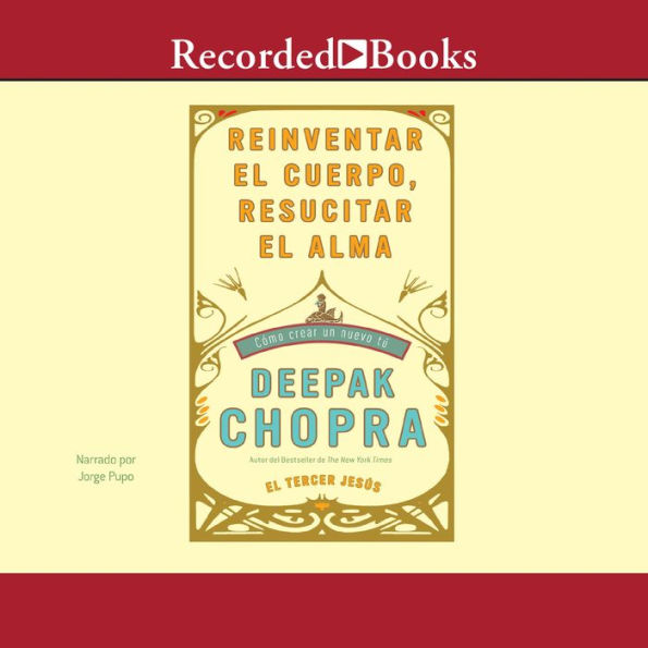 Reinventar el cuerpo, resucitar el alma: Como crear un nuevo tu