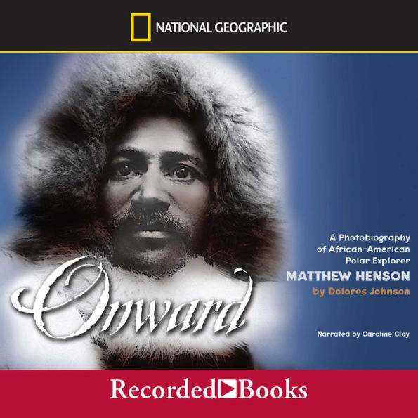 Onward: A Photobiography of African-American Polar Explorer Matthew Henson