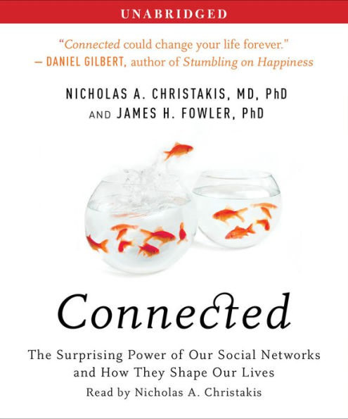 Connected: The Surprising Power of Our Social Networks and How They Shape Our Lives