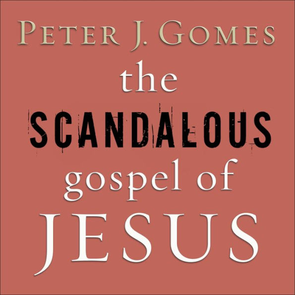 The Scandalous Gospel of Jesus: What's So Good About the Good News?