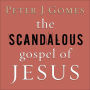 The Scandalous Gospel of Jesus: What's So Good About the Good News?