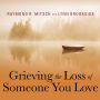 Grieving the Loss of Someone You Love: Daily Meditations to Help You Through the Grieving Process