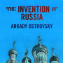 The Invention of Russia: From Gorbachev's Freedom to Putin's War