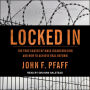 Locked In: The True Causes of Mass Incarceration-and How to Achieve Real Reform